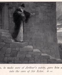 Merlin, to make sure of King Arthur's safety, gave him at once into the care of Sir Ector