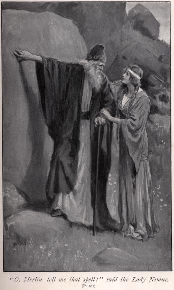 "O, Merlin, tell me that spell!" said the Lady Nimue