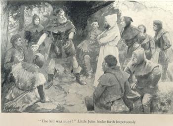 "The kill was mine!" Little John broke forth impetuously