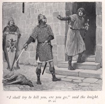 "I shall try to kill you, ere you go," said the knight