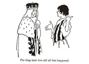 "The King bade him tell all that happened."