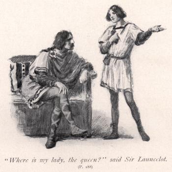 "Where is my lady, the queen?" said Sir Launcelot